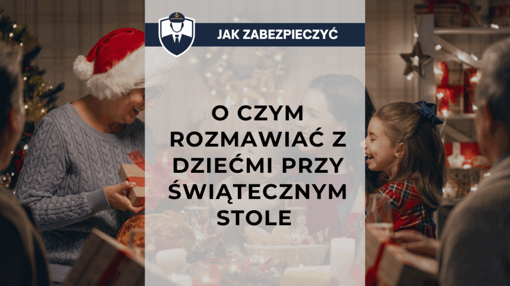 O czym rozmawiać z dziećmi przy świątecznym stole 