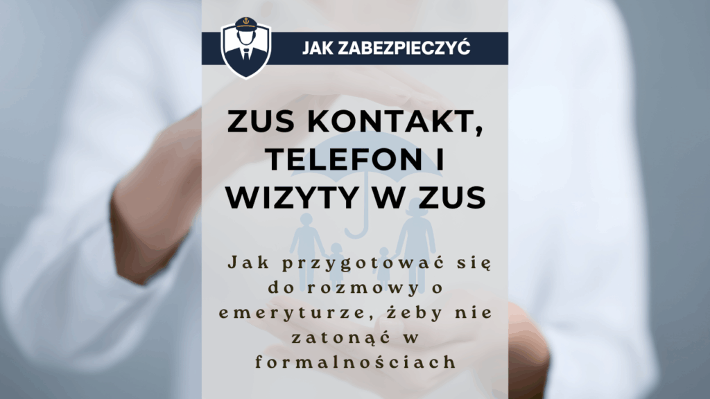 ZUS kontakt, telefon i wizyty w ZUS - jak przygotować się do rozmowy o emeryturze, żeby nie zatonąć w formalnościach