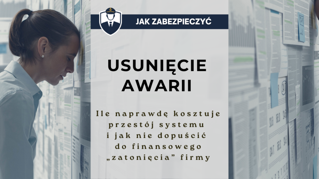 Usunięcie awarii - ile naprawdę kosztuje przestój systemu i jak nie dopuścić do finansowego „zatonięcia” firmy