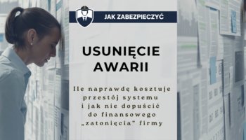 Usunięcie awarii - ile naprawdę kosztuje przestój systemu i jak nie dopuścić do finansowego „zatonięcia” firmy